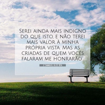 Picture 07 - 2 Samuel 6:22 BSL - Serei ainda mais indigno do que isto, e não - Bible Verse Picture