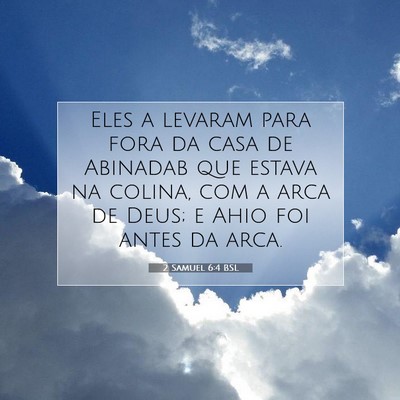 Picture 07 - 2 Samuel 6:4 BSL - Eles a levaram para fora da casa de Abinadab que - Bible Verse Picture