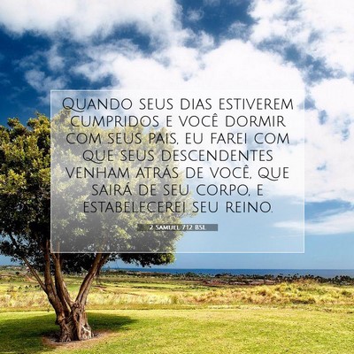 Picture 07 - 2 Samuel 7:12 BSL - Quando seus dias estiverem cumpridos e você - Bible Verse Picture