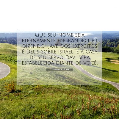 Picture 07 - 2 Samuel 7:26 BSL - Que seu nome seja eternamente engrandecido, - Bible Verse Picture