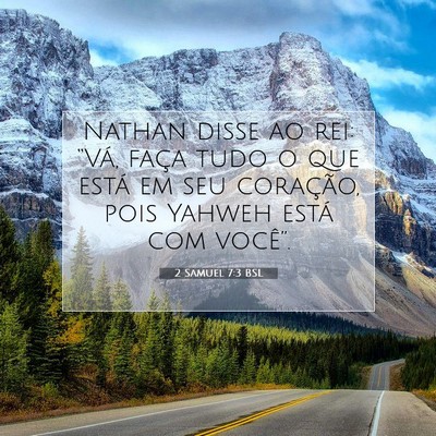 Picture 07 - 2 Samuel 7:3 BSL - Nathan disse ao rei: “Vá, faça tudo o que - Bible Verse Picture