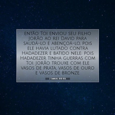 Picture 07 - 2 Samuel 8:10 BSL - então Toi enviou seu filho Jorão ao rei David - Bible Verse Picture