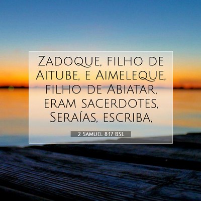 Picture 07 - 2 Samuel 8:17 BSL - Zadoque, filho de Aitube, e Aimeleque, filho de - Bible Verse Picture
