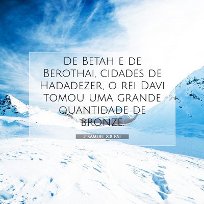 Picture 07 - 2 Samuel 8:8 BSL - De Betah e de Berothai, cidades de Hadadezer, o - Bible Verse Picture