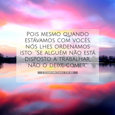 Picture 07 - 2 Tessalonicenses 3:10 BSL - Pois mesmo quando estávamos com vocês, nós - Bible Verse Picture