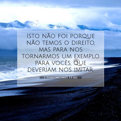 Picture 07 - 2 Tessalonicenses 3:9 BSL - Isto não foi porque não temos o direito, mas - Bible Verse Picture