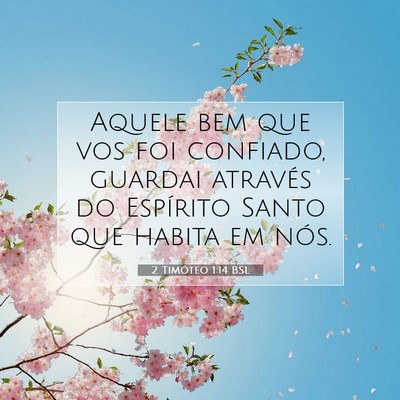Picture 07 - 2 Timóteo 1:14 BSL - Aquele bem que vos foi confiado, guardai através - Bible Verse Picture