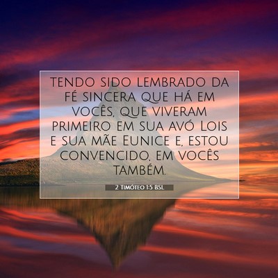 Picture 07 - 2 Timóteo 1:5 BSL - tendo sido lembrado da fé sincera que há em - Bible Verse Picture