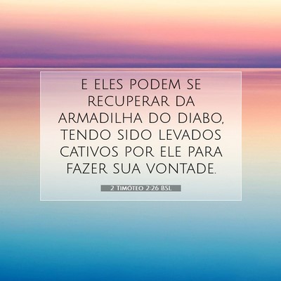 Picture 07 - 2 Timóteo 2:26 BSL - e eles podem se recuperar da armadilha do diabo, - Bible Verse Picture