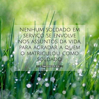 Picture 07 - 2 Timóteo 2:4 BSL - Nenhum soldado em serviço se envolve nos - Bible Verse Picture