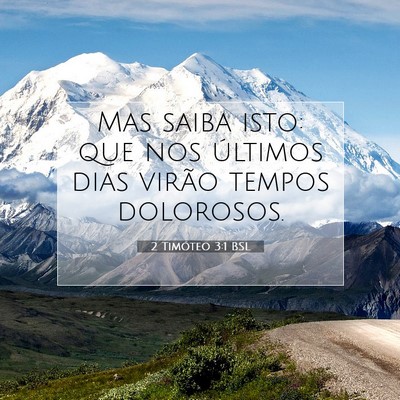 Picture 07 - 2 Timóteo 3:1 BSL - Mas saiba isto: que nos últimos dias virão - Bible Verse Picture