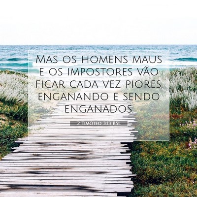 Picture 07 - 2 Timóteo 3:13 BSL - Mas os homens maus e os impostores vão ficar - Bible Verse Picture