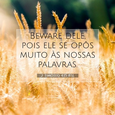 Picture 07 - 2 Timóteo 4:15 BSL - Beware dele, pois ele se opôs muito às nossas - Bible Verse Picture