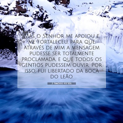 Picture 07 - 2 Timóteo 4:17 BSL - Mas o Senhor me apoiou e me fortaleceu, para que - Bible Verse Picture