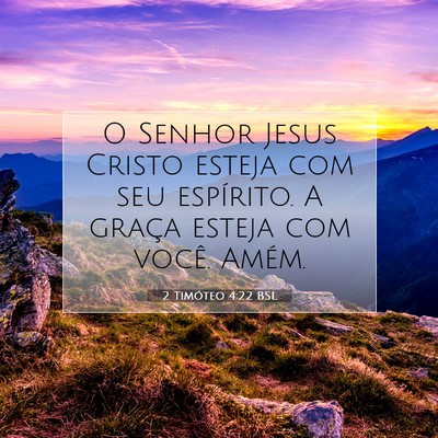 Picture 07 - 2 Timóteo 4:22 BSL - O Senhor Jesus Cristo esteja com seu espírito. A - Bible Verse Picture