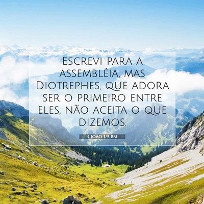 Picture 07 - 3 João 1:9 BSL - Escrevi para a assembléia, mas Diotrephes, que - Bible Verse Picture