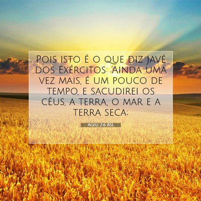 Picture 07 - Ageu 2:6 BSL - Pois isto é o que diz Javé dos Exércitos: - Bible Verse Picture