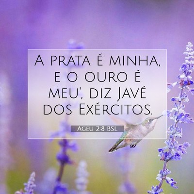 Picture 07 - Ageu 2:8 BSL - A prata é minha, e o ouro é meu', diz Javé dos - Bible Verse Picture