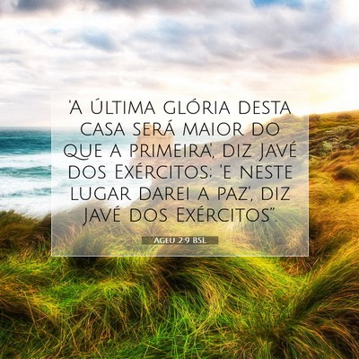Picture 07 - Ageu 2:9 BSL - 'A última glória desta casa será maior do que - Bible Verse Picture