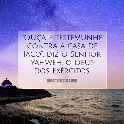 Picture 07 - Amós 3:13 BSL - “Ouça e testemunhe contra a casa de Jacó”, - Bible Verse Picture