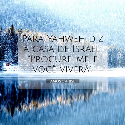Picture 07 - Amós 5:4 BSL - Para Yahweh diz à casa de Israel: “Procure-me, - Bible Verse Picture