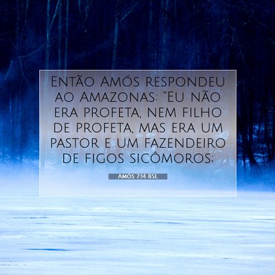 Picture 07 - Amós 7:14 BSL - Então Amós respondeu ao Amazonas: “Eu não - Bible Verse Picture