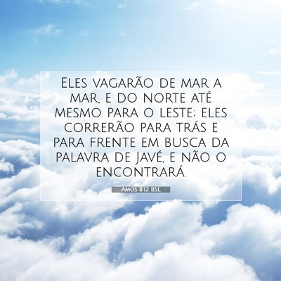 Picture 07 - Amós 8:12 BSL - Eles vagarão de mar a mar, e do norte até mesmo - Bible Verse Picture