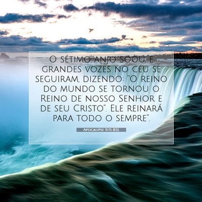 Picture 07 - Apocalipse 11:15 BSL - O sétimo anjo soou, e grandes vozes no céu se - Bible Verse Picture