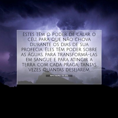 Picture 07 - Apocalipse 11:6 BSL - Estes têm o poder de calar o céu, para que não - Bible Verse Picture