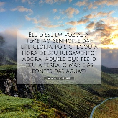 Picture 07 - Apocalipse 14:7 BSL - Ele disse em voz alta: “Temei ao Senhor e - Bible Verse Picture