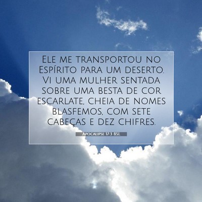 Picture 07 - Apocalipse 17:3 BSL - Ele me transportou no Espírito para um deserto. - Bible Verse Picture