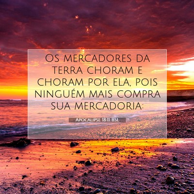 Picture 07 - Apocalipse 18:11 BSL - Os mercadores da terra choram e choram por ela, - Bible Verse Picture