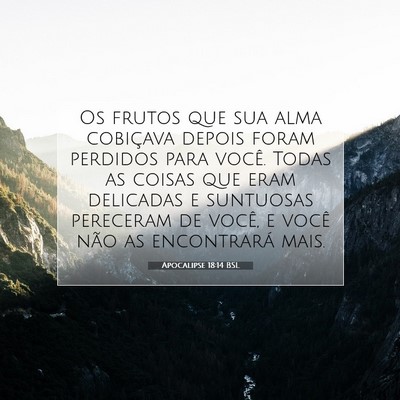 Picture 07 - Apocalipse 18:14 BSL - Os frutos que sua alma cobiçava depois foram - Bible Verse Picture