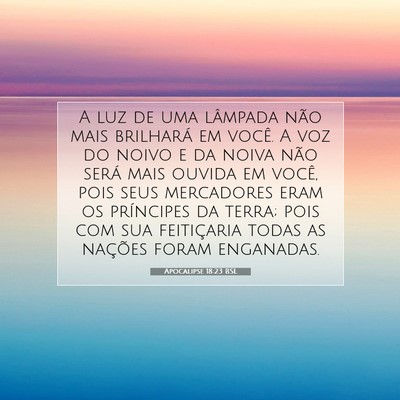Picture 07 - Apocalipse 18:23 BSL - A luz de uma lâmpada não mais brilhará em - Bible Verse Picture