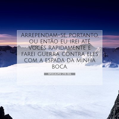 Picture 07 - Apocalipse 2:16 BSL - Arrependam-se, portanto, ou então eu irei até - Bible Verse Picture