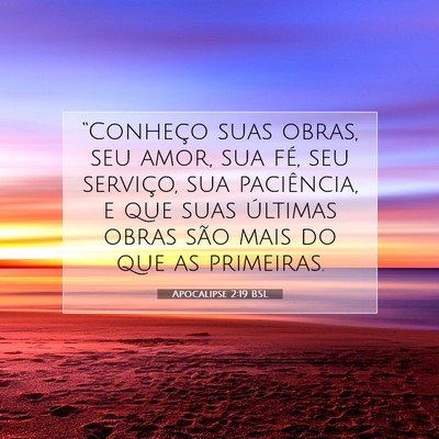 Picture 07 - Apocalipse 2:19 BSL - “Conheço suas obras, seu amor, sua fé, seu - Bible Verse Picture