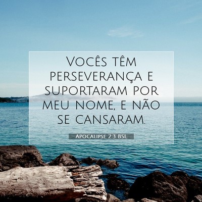 Picture 07 - Apocalipse 2:3 BSL - Vocês têm perseverança e suportaram por meu - Bible Verse Picture