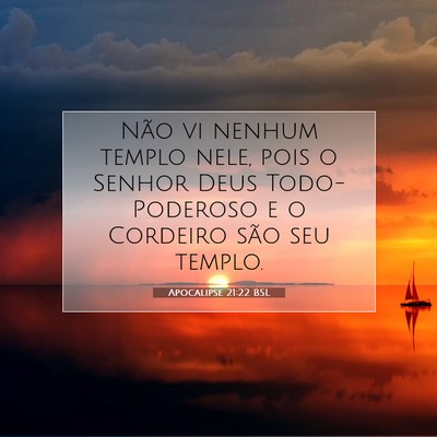 Picture 07 - Apocalipse 21:22 BSL - Não vi nenhum templo nele, pois o Senhor Deus - Bible Verse Picture