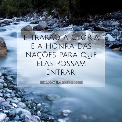 Picture 07 - Apocalipse 21:26 BSL - e trarão a glória e a honra das nações para - Bible Verse Picture