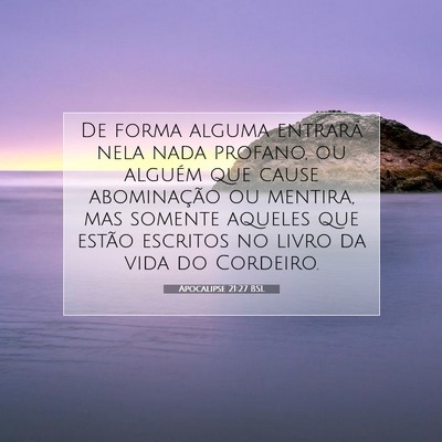 Picture 07 - Apocalipse 21:27 BSL - De forma alguma entrará nela nada profano, ou - Bible Verse Picture