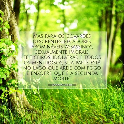 Picture 07 - Apocalipse 21:8 BSL - Mas para os covardes, descrentes, pecadores, - Bible Verse Picture