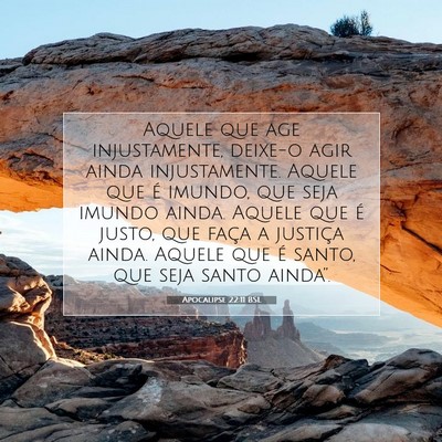 Picture 07 - Apocalipse 22:11 BSL - Aquele que age injustamente, deixe-o agir ainda - Bible Verse Picture