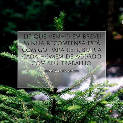 Picture 07 - Apocalipse 22:12 BSL - “Eis que venho em breve! Minha recompensa está - Bible Verse Picture