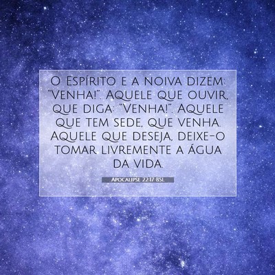 Picture 07 - Apocalipse 22:17 BSL - O Espírito e a noiva dizem: “Venha!”. Aquele - Bible Verse Picture