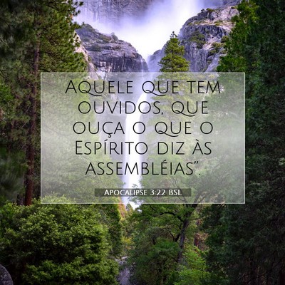 Picture 07 - Apocalipse 3:22 BSL - Aquele que tem ouvidos, que ouça o que o - Bible Verse Picture