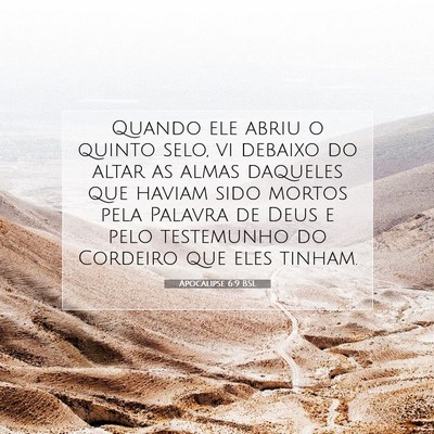 Picture 07 - Apocalipse 6:9 BSL - Quando ele abriu o quinto selo, vi debaixo do - Bible Verse Picture