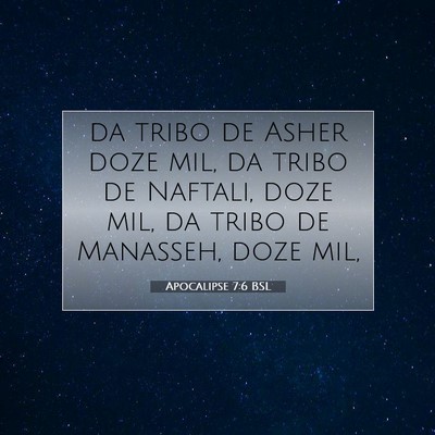 Picture 07 - Apocalipse 7:6 BSL - da tribo de Asher doze mil, da tribo de Naftali, - Bible Verse Picture