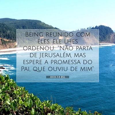 Picture 07 - Atos 1:4 BSL - Being reunido com eles, ele lhes ordenou: “Não - Bible Verse Picture
