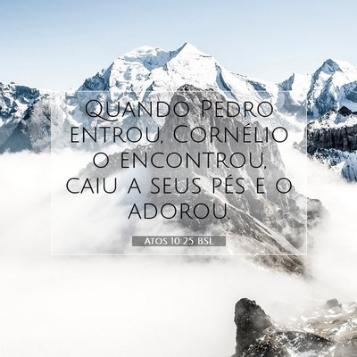 Picture 07 - Atos 10:25 BSL - Quando Pedro entrou, Cornélio o encontrou, caiu - Bible Verse Picture