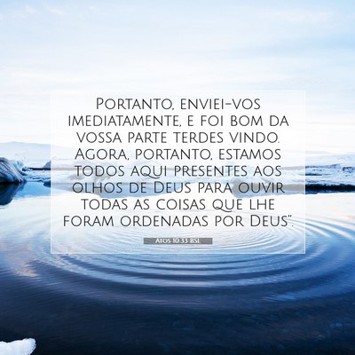 Picture 07 - Atos 10:33 BSL - Portanto, enviei-vos imediatamente, e foi bom da - Bible Verse Picture
